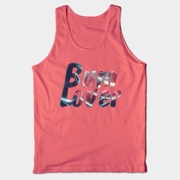 Bum Lover Tank Top by afternoontees